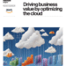 Driving business value by optimizing the cloud