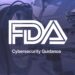 FDA finalizes guide for premarket considerations to address medical device cybersecurity risks FDA finalizes guide for premarket considerations to address medical device cybersecurity risks
